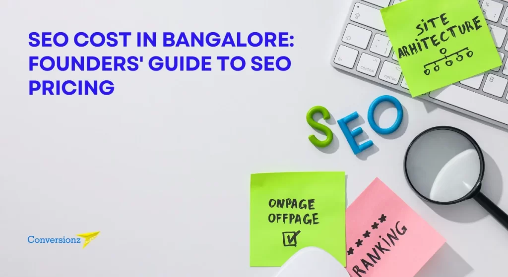 Cost of SEO in Bangalore- Founders Guide by Conversionz